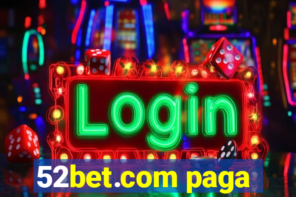 52bet.com paga